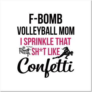 F-bomb Volleyball Mom I Sprinkle That Sht Like Confetti Posters and Art